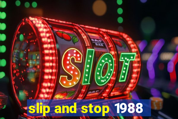 slip and stop 1988